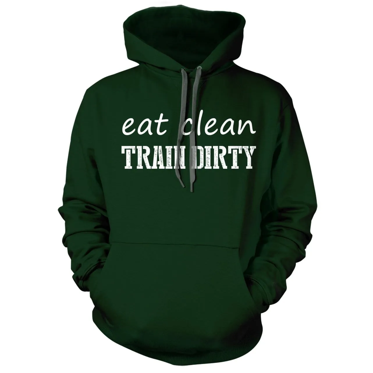Eat Clean Train dirty Hoodie