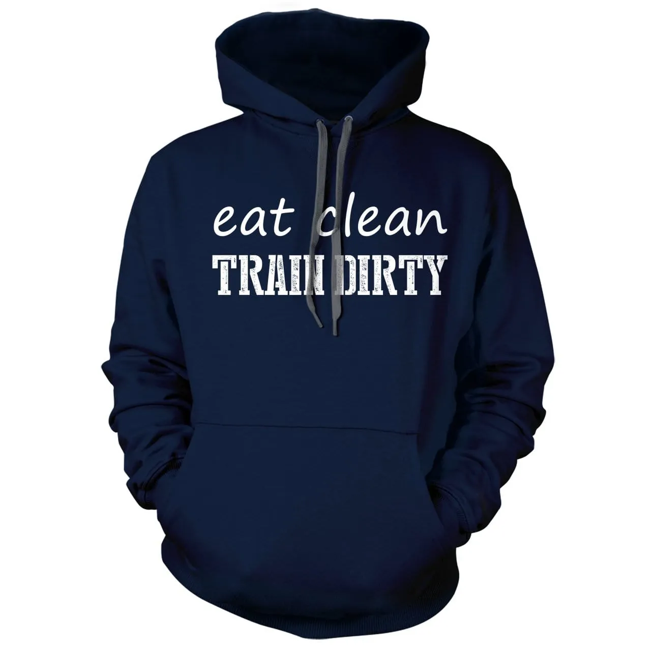 Eat Clean Train dirty Hoodie