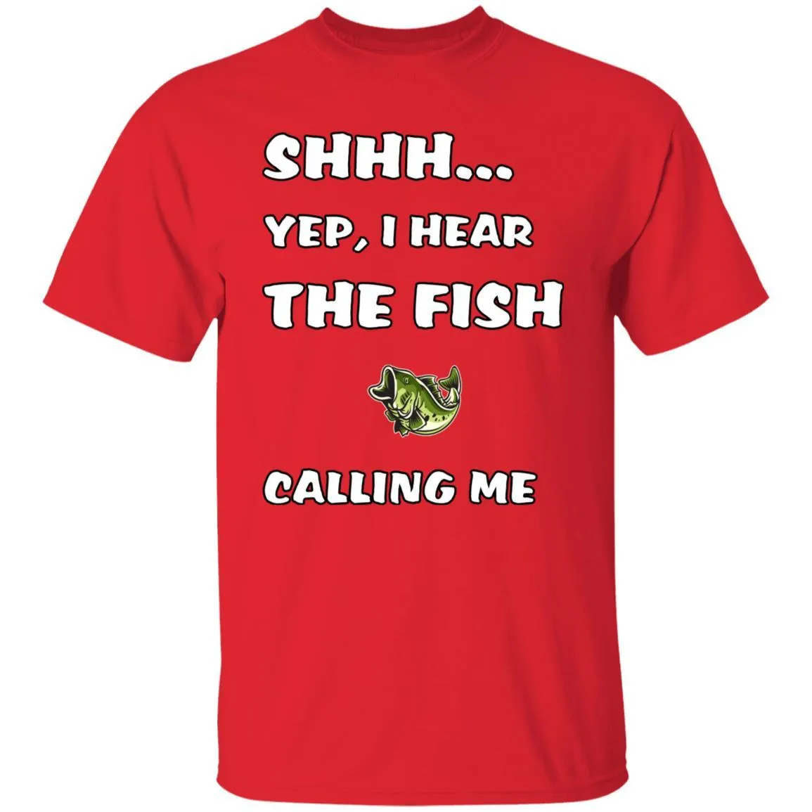 Shhh Yep I Hear The Fish Calling Me T-Shirt wf