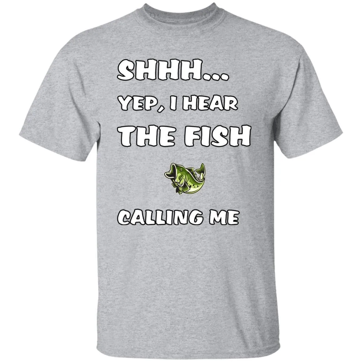 Shhh Yep I Hear The Fish Calling Me T-Shirt wf