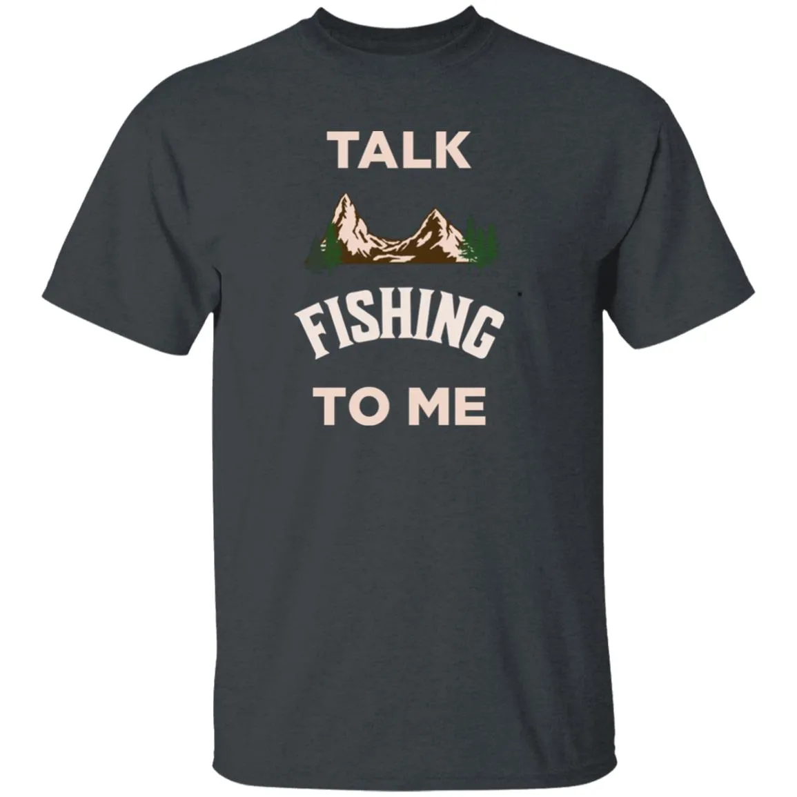 Talk To Me Fishing k T-Shirt